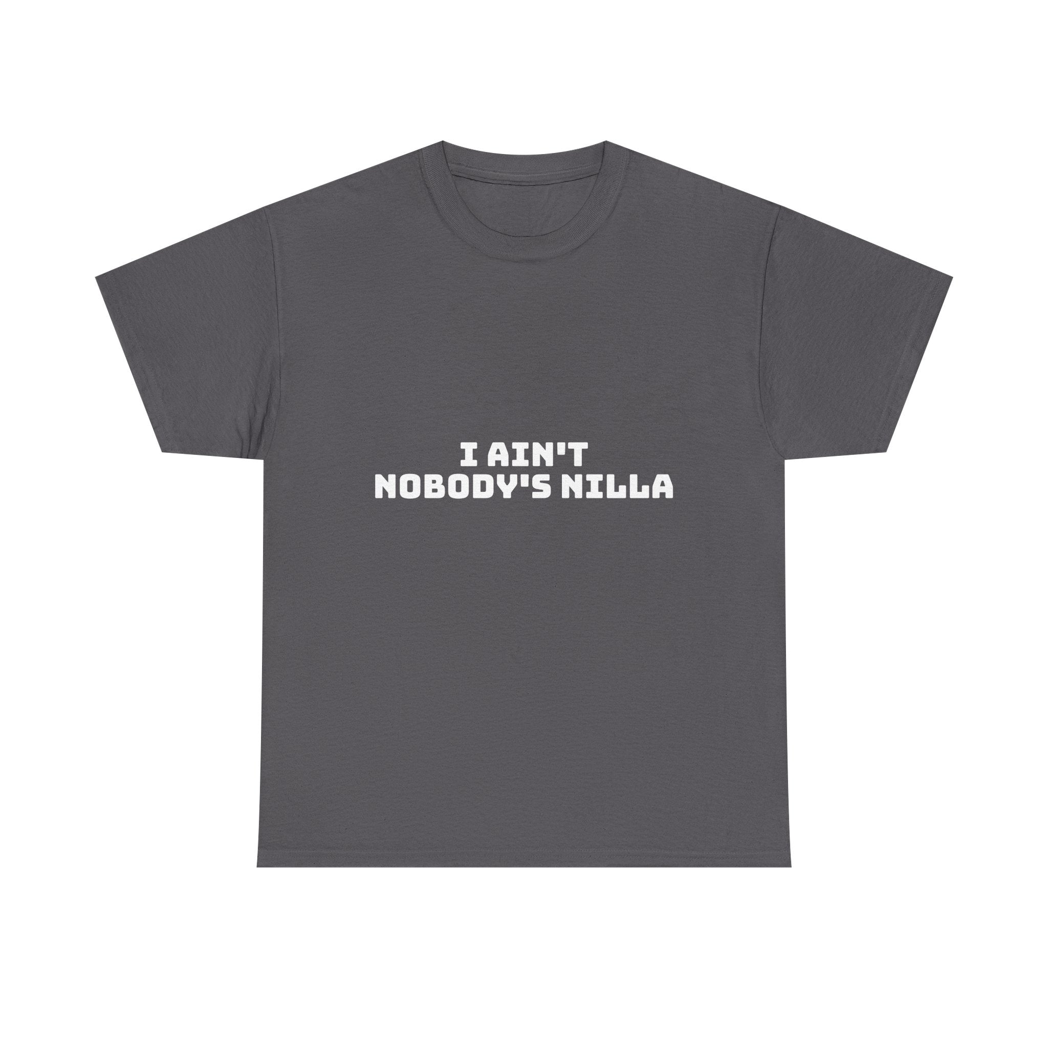 I Aint Nobody's Nilla Dark T-Shirt
