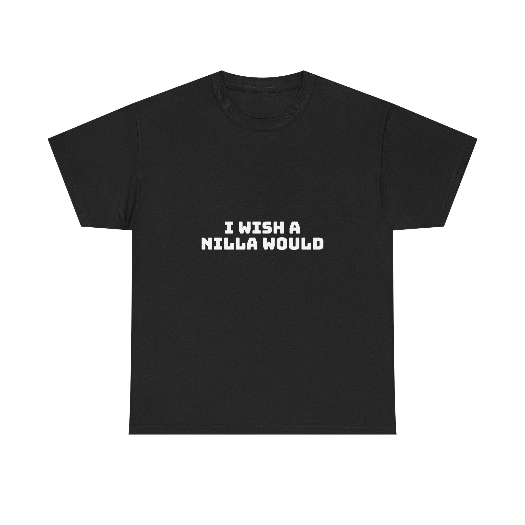 I Wish A Nilla Would Dark T-Shirt