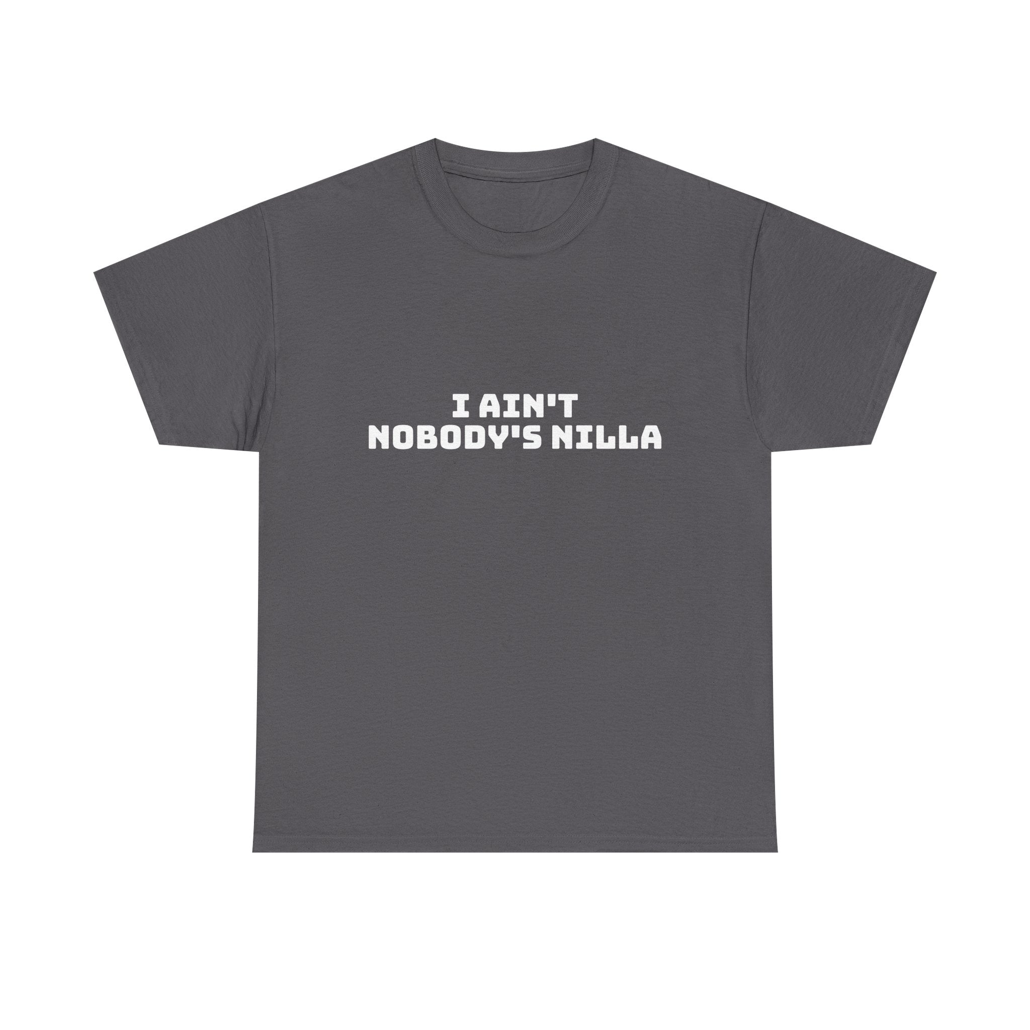 I Aint Nobody's Nilla Dark T-Shirt
