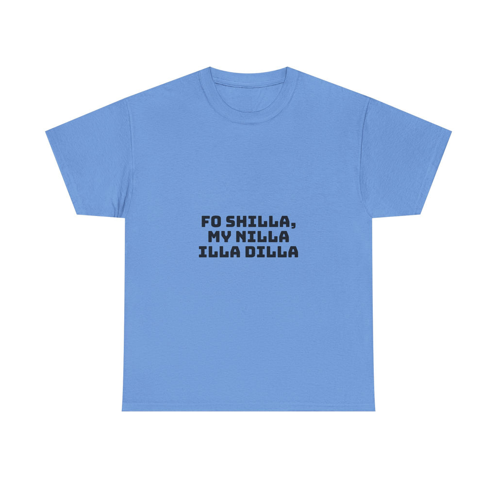 Fo Shilla My Nilla Illa Dilla Light T-Shirt