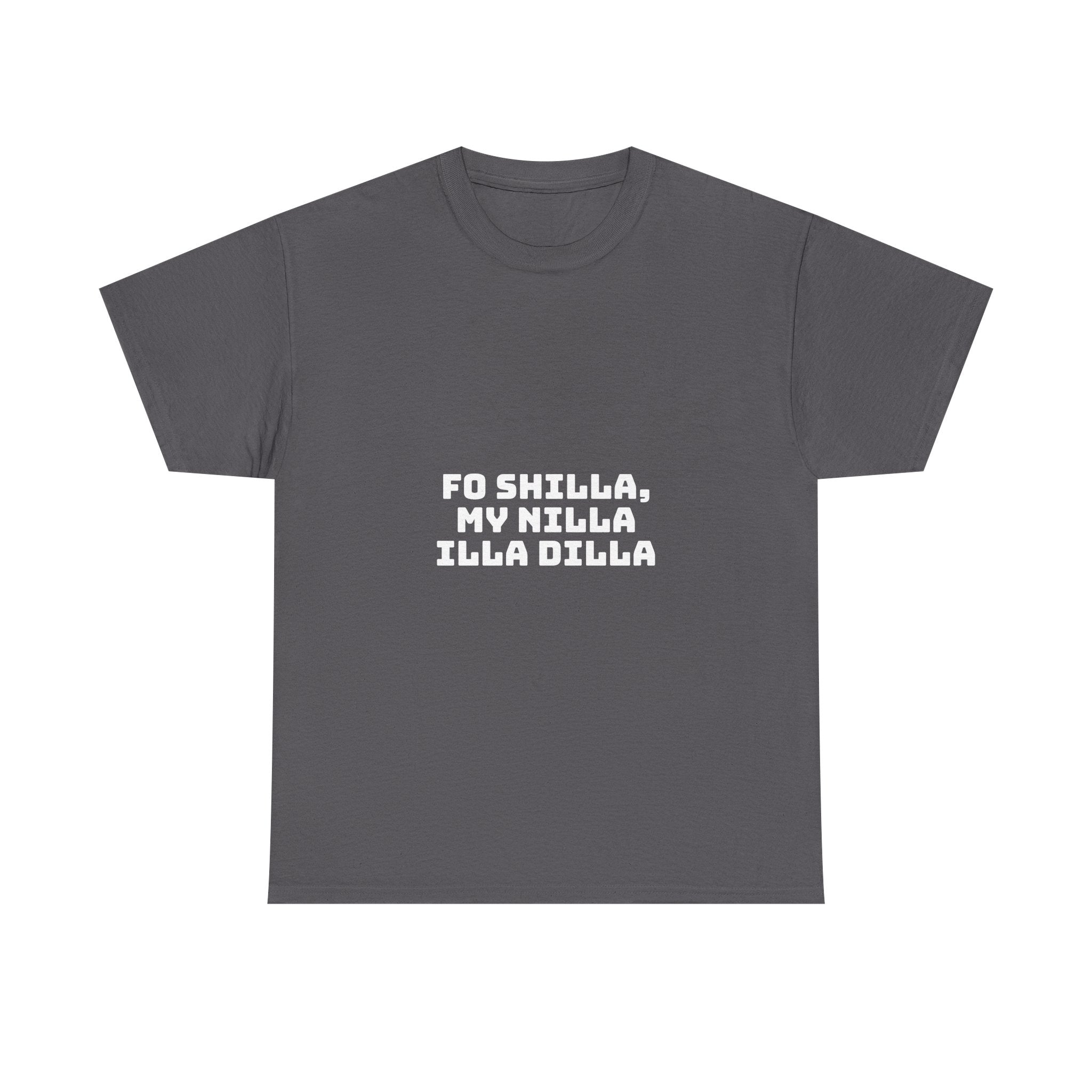 Fo Shilla My Nilla Illa Dilla Dark T-Shirt