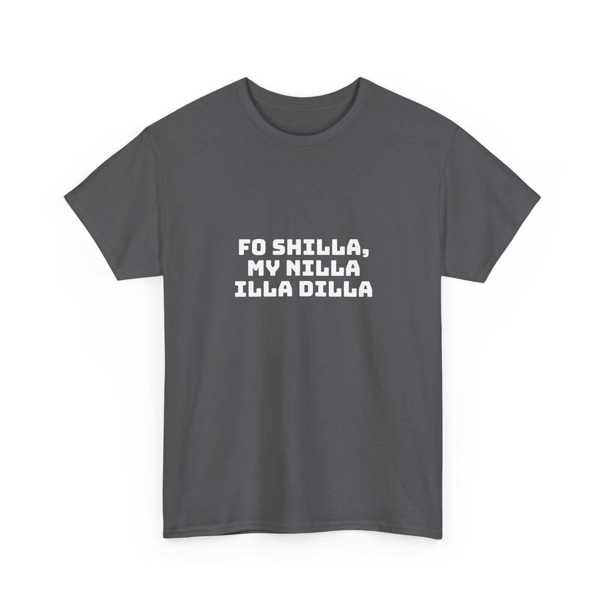 Fo Shilla My Nilla Illa Dilla Dark T-Shirt