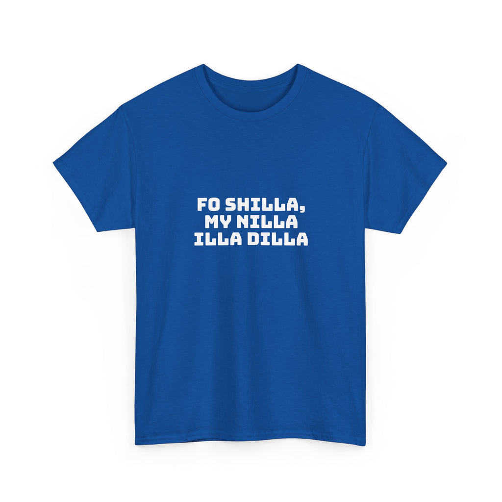 Fo Shilla My Nilla Illa Dilla Dark T-Shirt