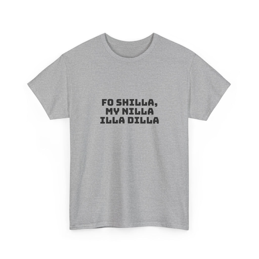 Fo Shilla My Nilla Illa Dilla Light T-Shirt