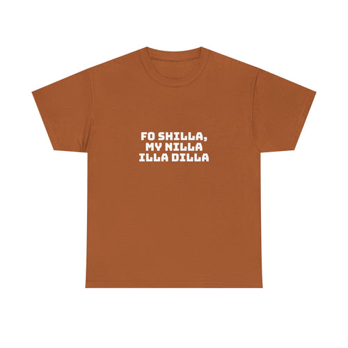 Fo Shilla My Nilla Illa Dilla Dark T-Shirt