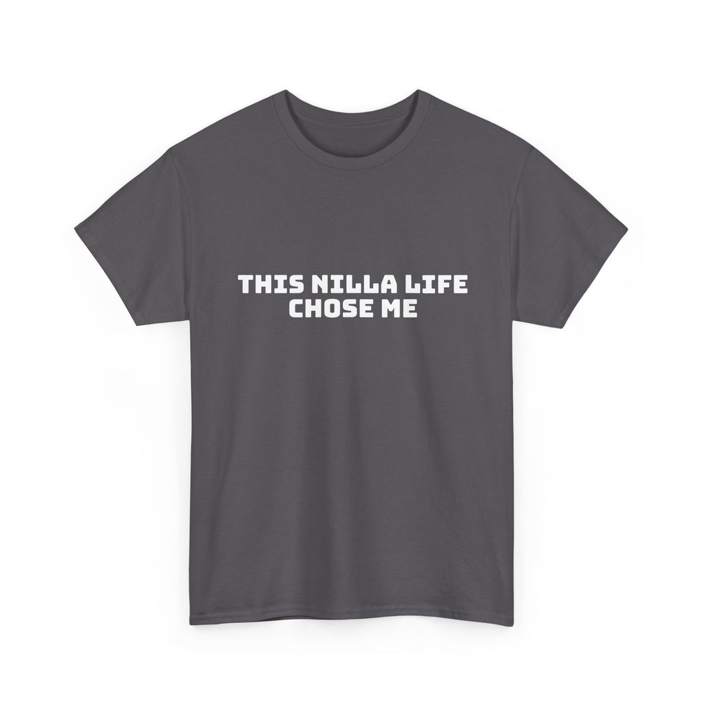 This Nilla Life Chose Me Dark T-Shirt