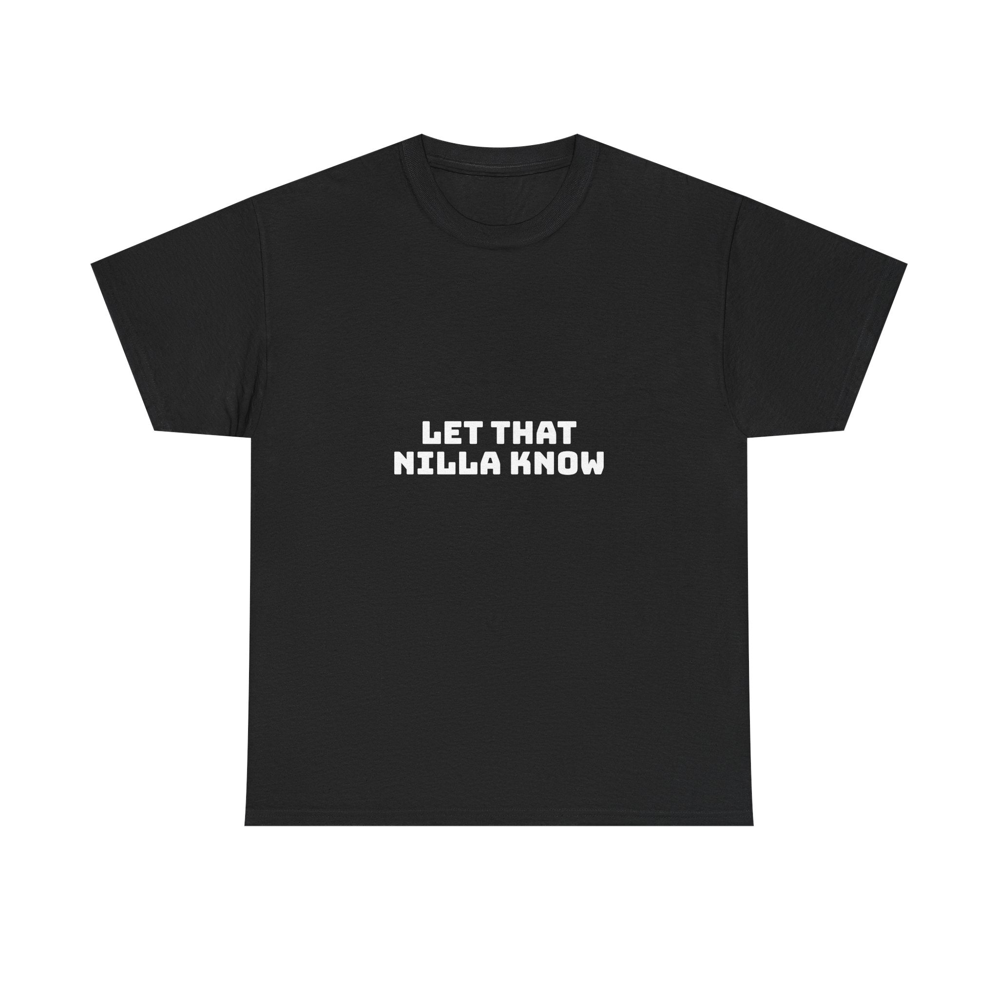 Let That Nilla Know Dark T-Shirt