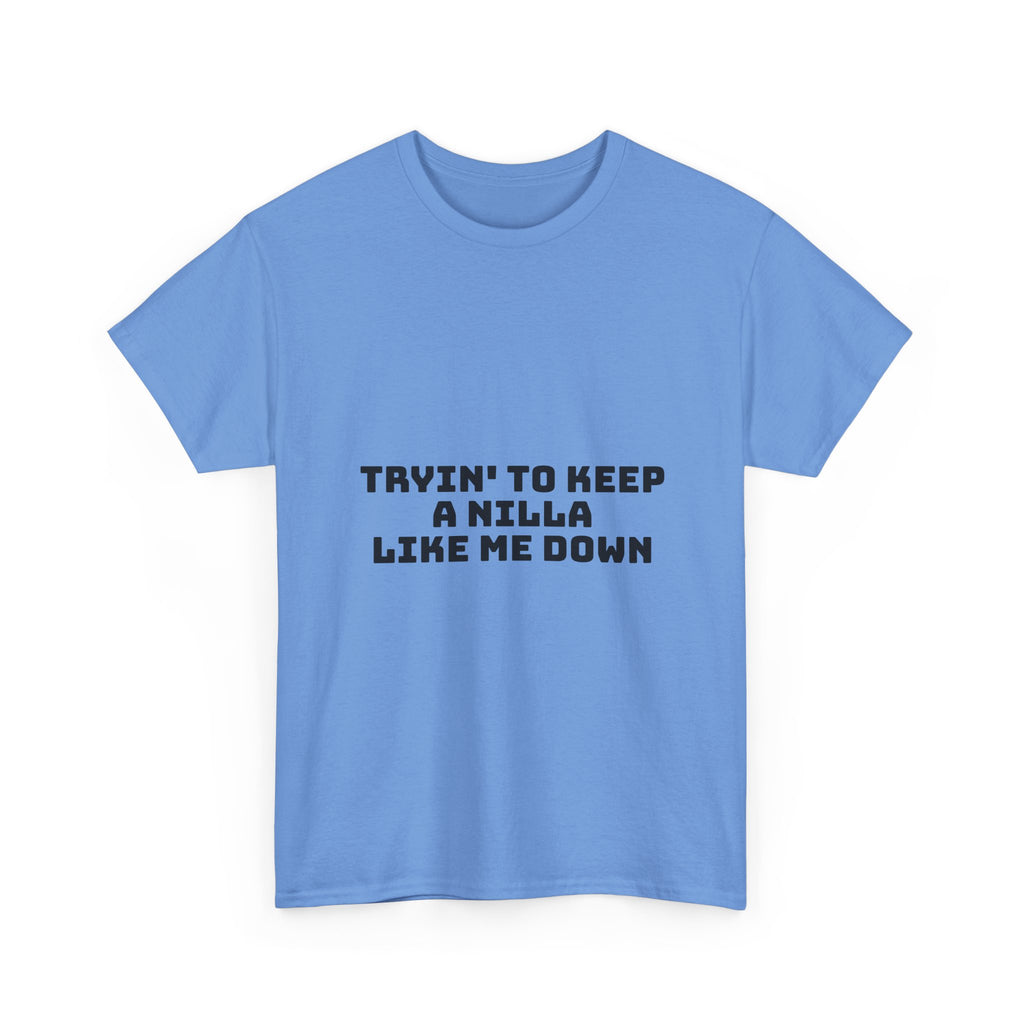 Tryin' To Keep A Nilla Like Me Down Light T-Shirt