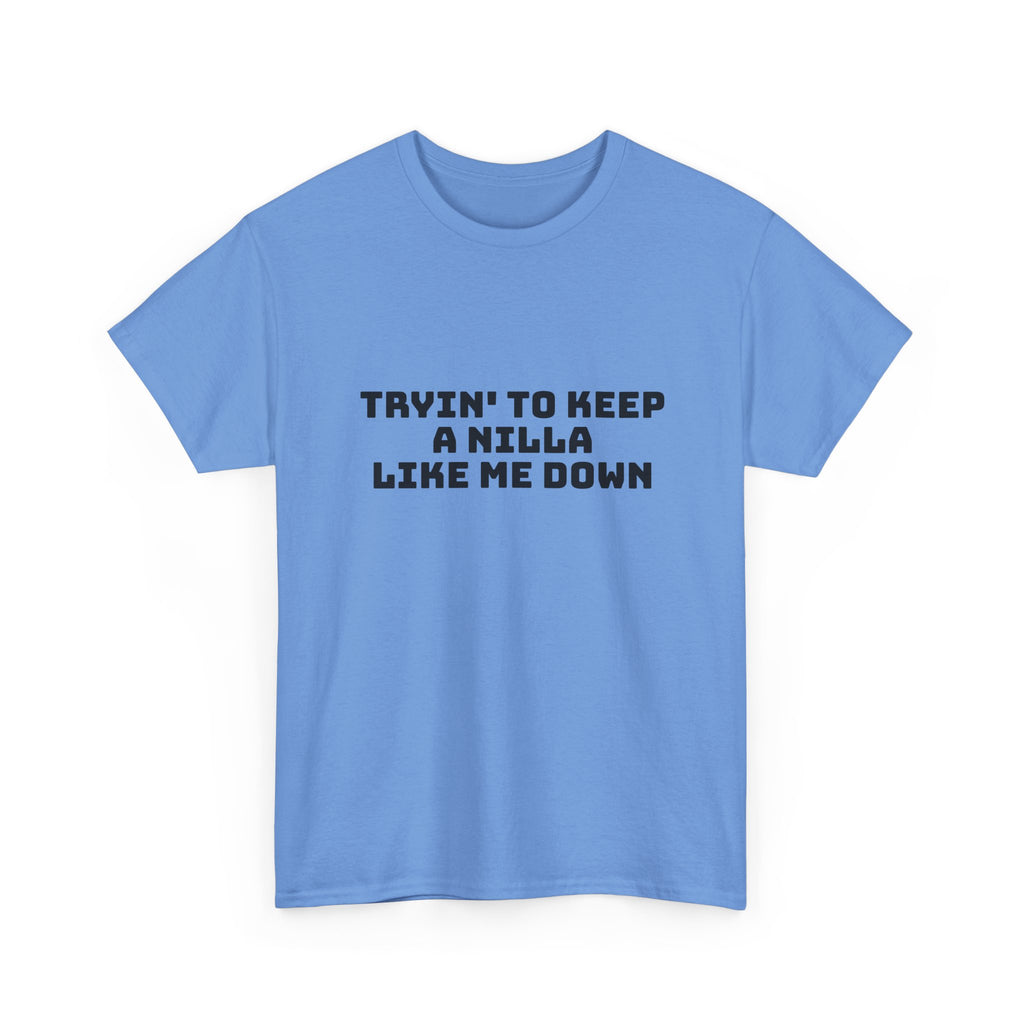 Tryin' To Keep A Nilla Like Me Down Light T-Shirt