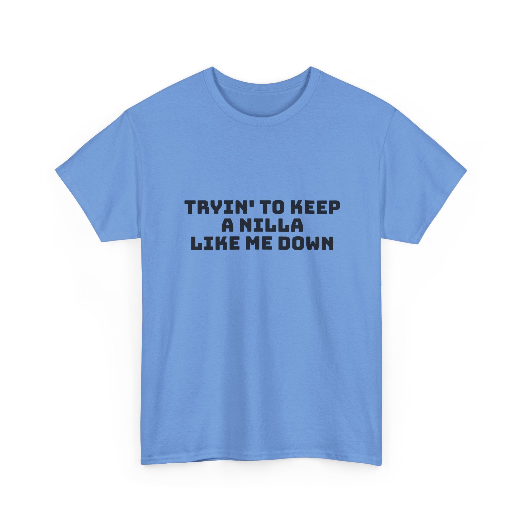 Tryin' To Keep A Nilla Like Me Down Light T-Shirt