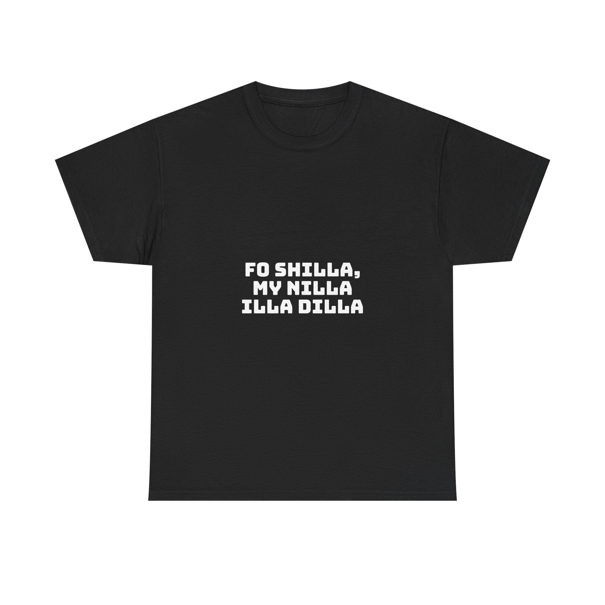 Fo Shilla My Nilla Illa Dilla Dark T-Shirt