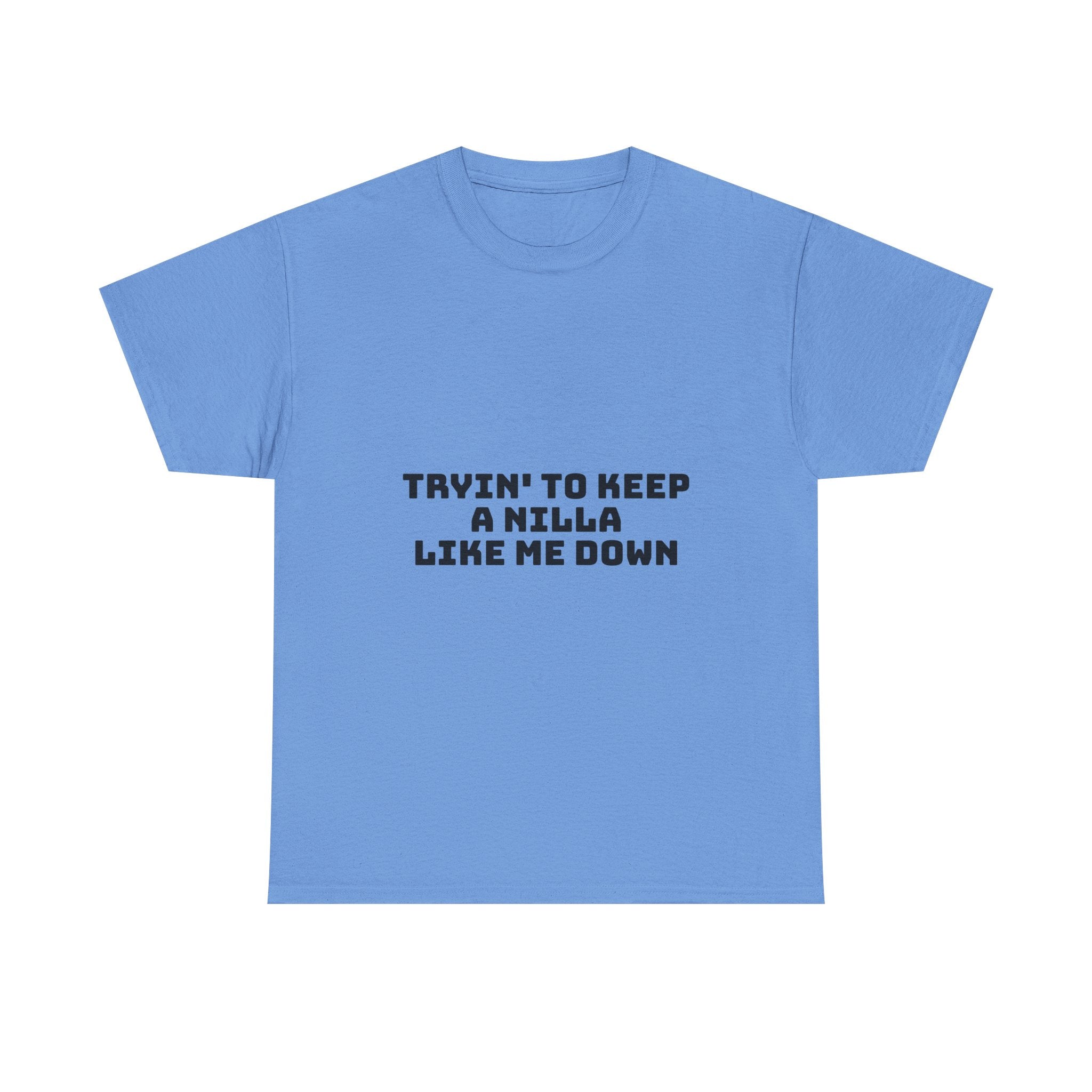 Tryin' To Keep A Nilla Like Me Down Light T-Shirt