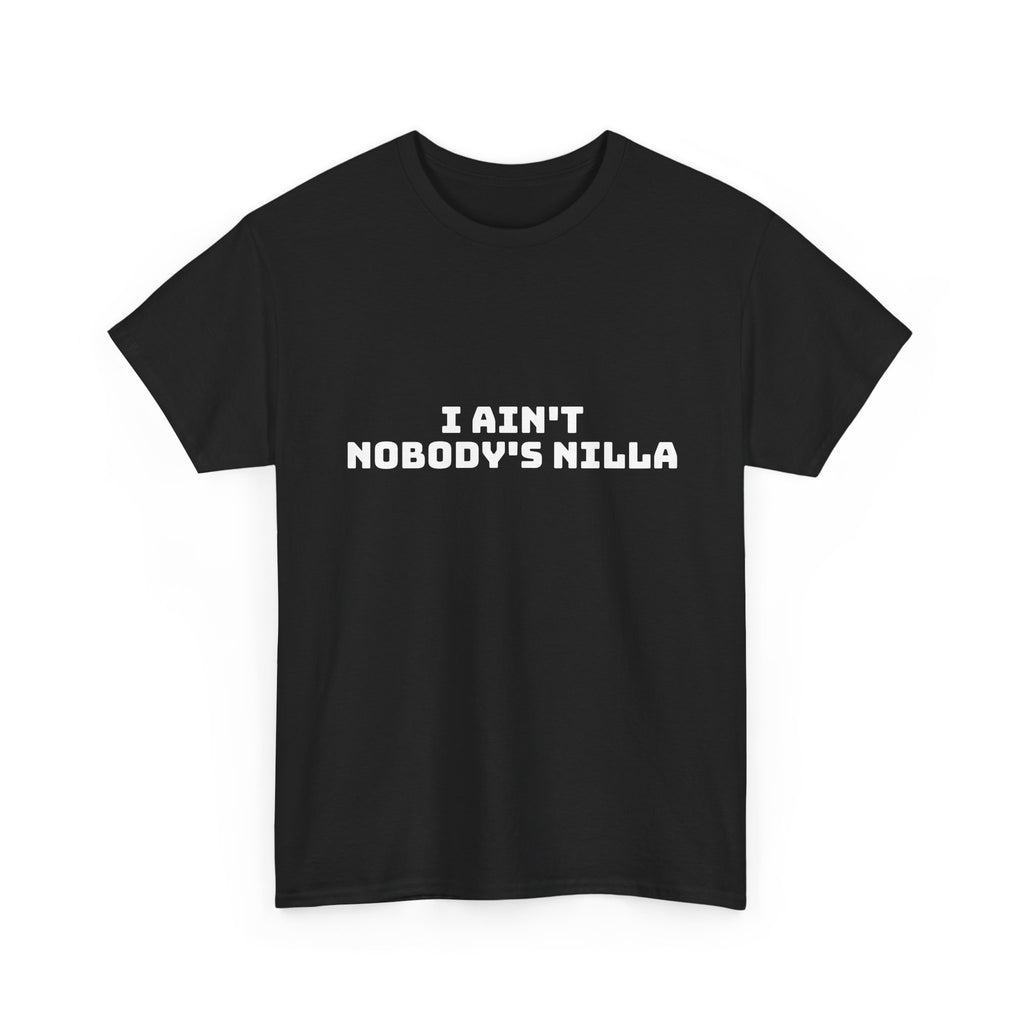 I Aint Nobody's Nilla Dark T-Shirt