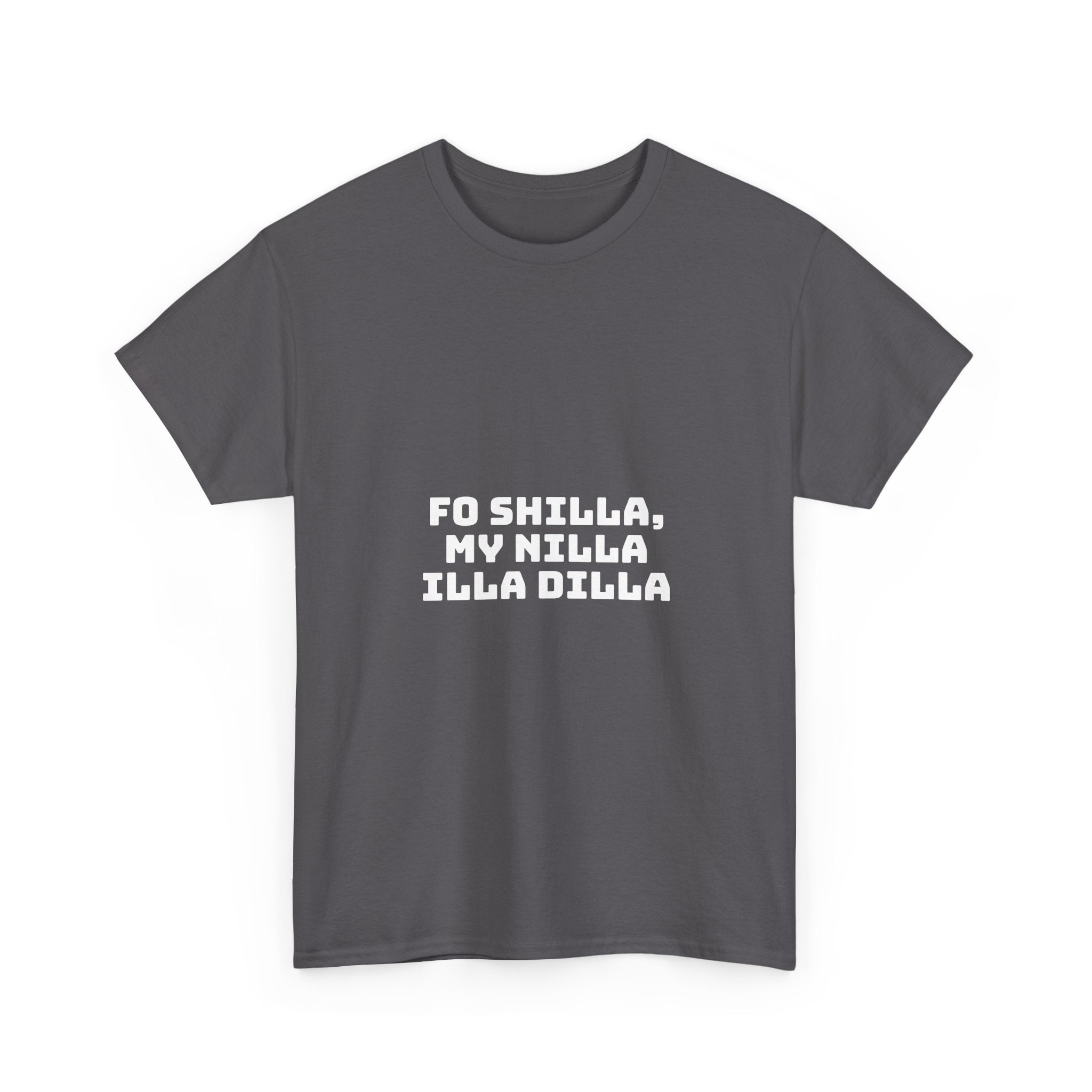 Fo Shilla My Nilla Illa Dilla Dark T-Shirt