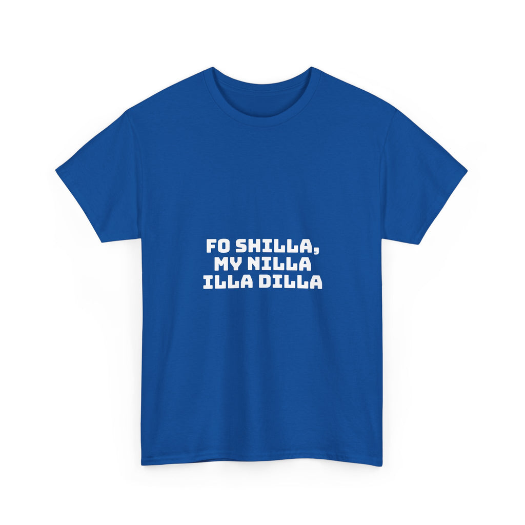 Fo Shilla My Nilla Illa Dilla Dark T-Shirt