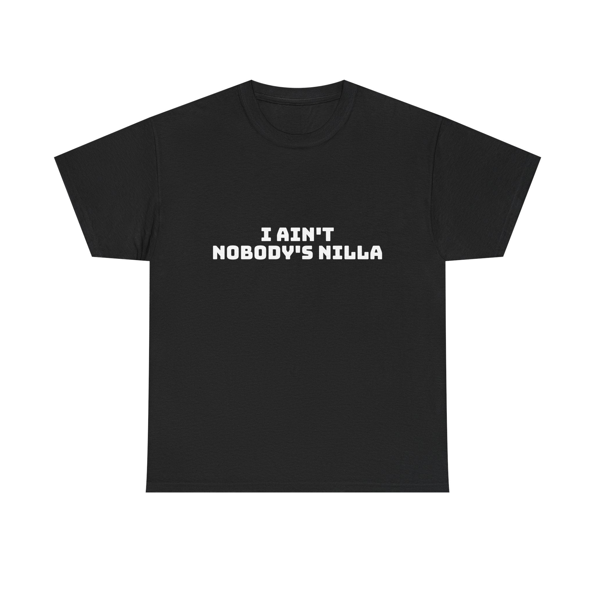 I Aint Nobody's Nilla Dark T-Shirt