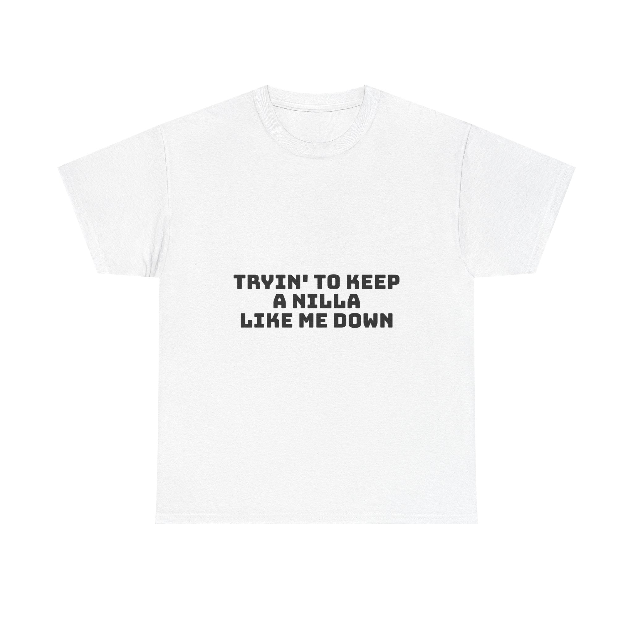 Tryin' To Keep A Nilla Like Me Down Light T-Shirt