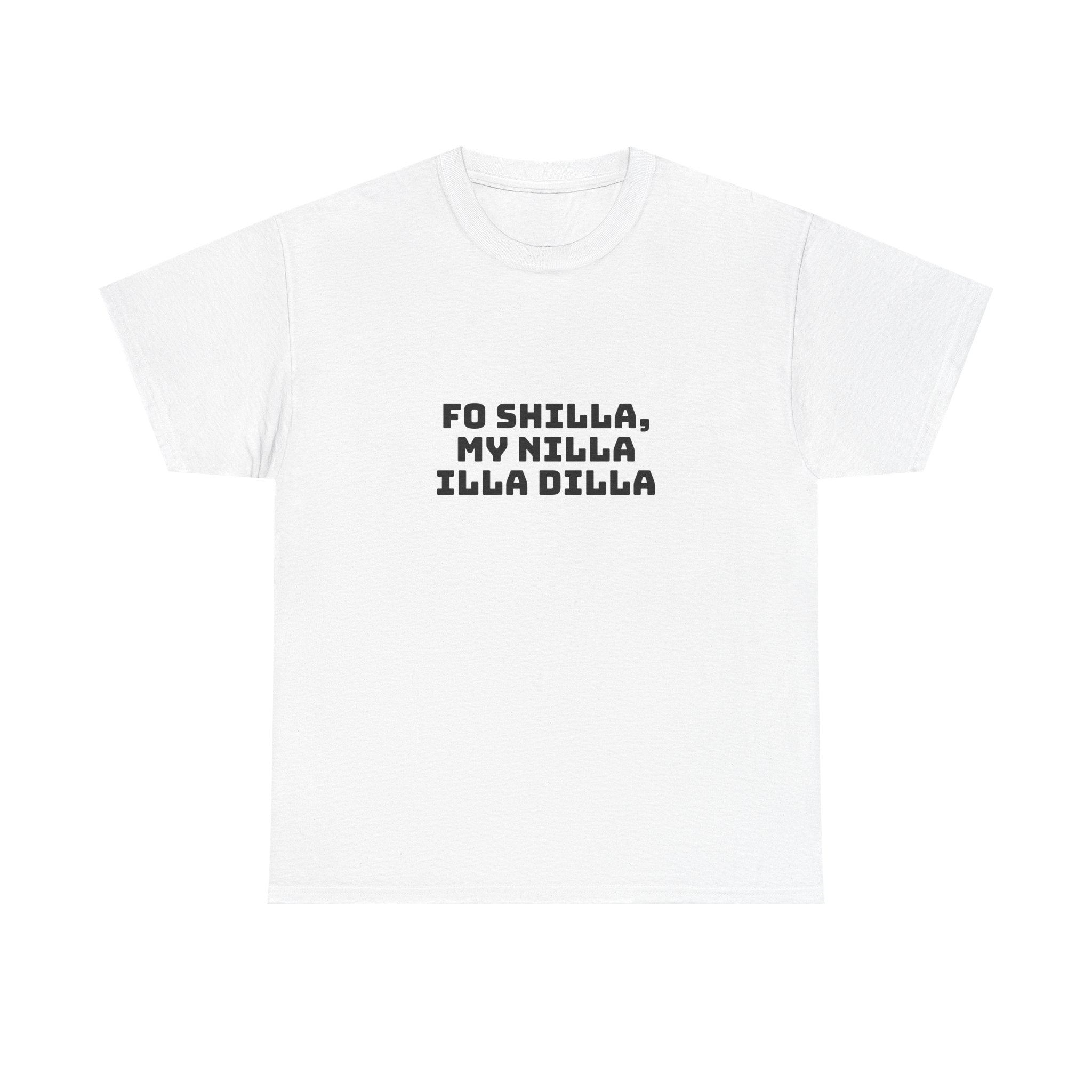 Fo Shilla My Nilla Illa Dilla Light T-Shirt