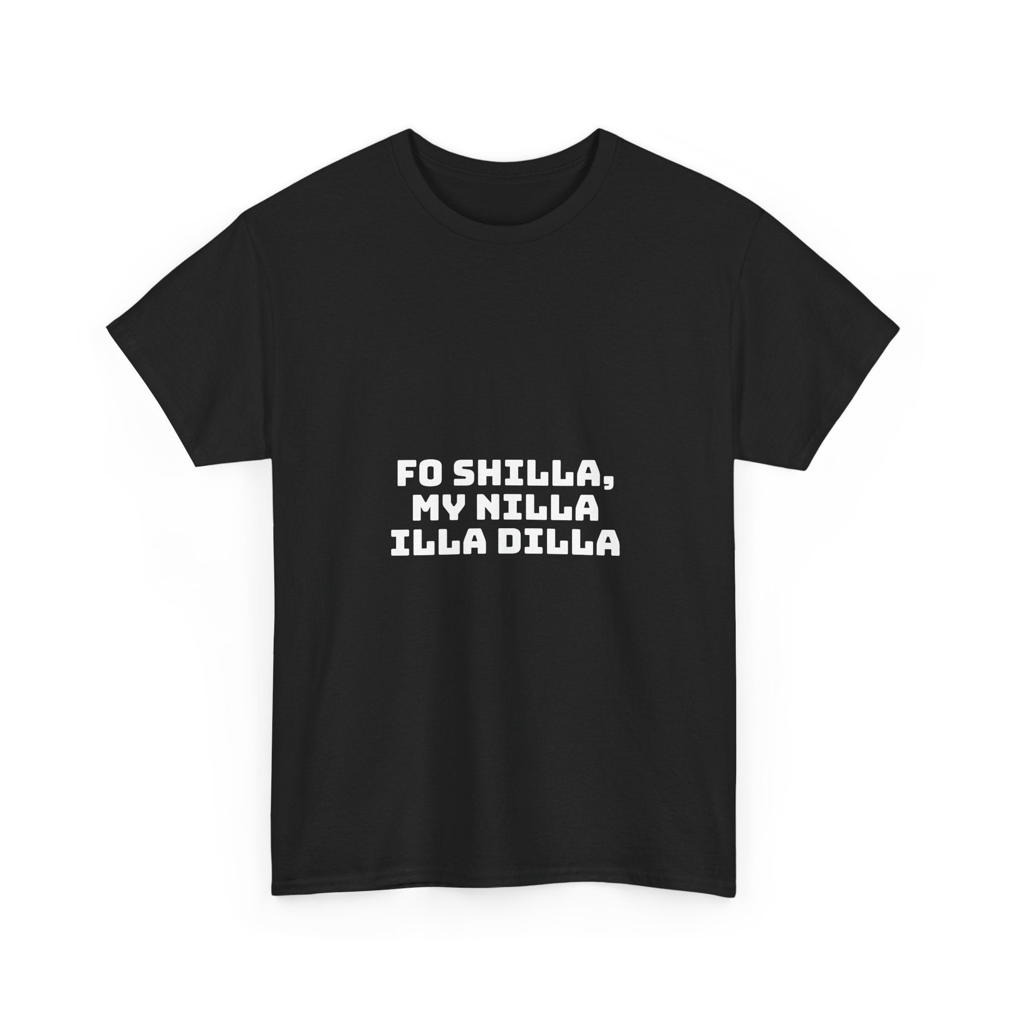 Fo Shilla My Nilla Illa Dilla Dark T-Shirt
