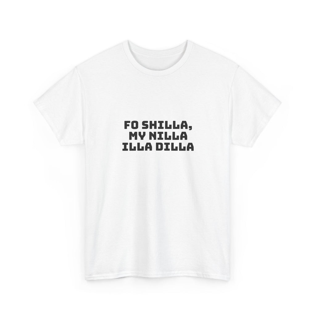 Fo Shilla My Nilla Illa Dilla Light T-Shirt