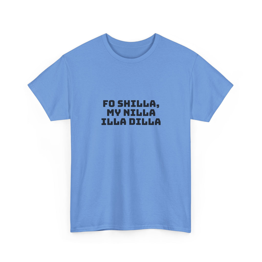 Fo Shilla My Nilla Illa Dilla Light T-Shirt