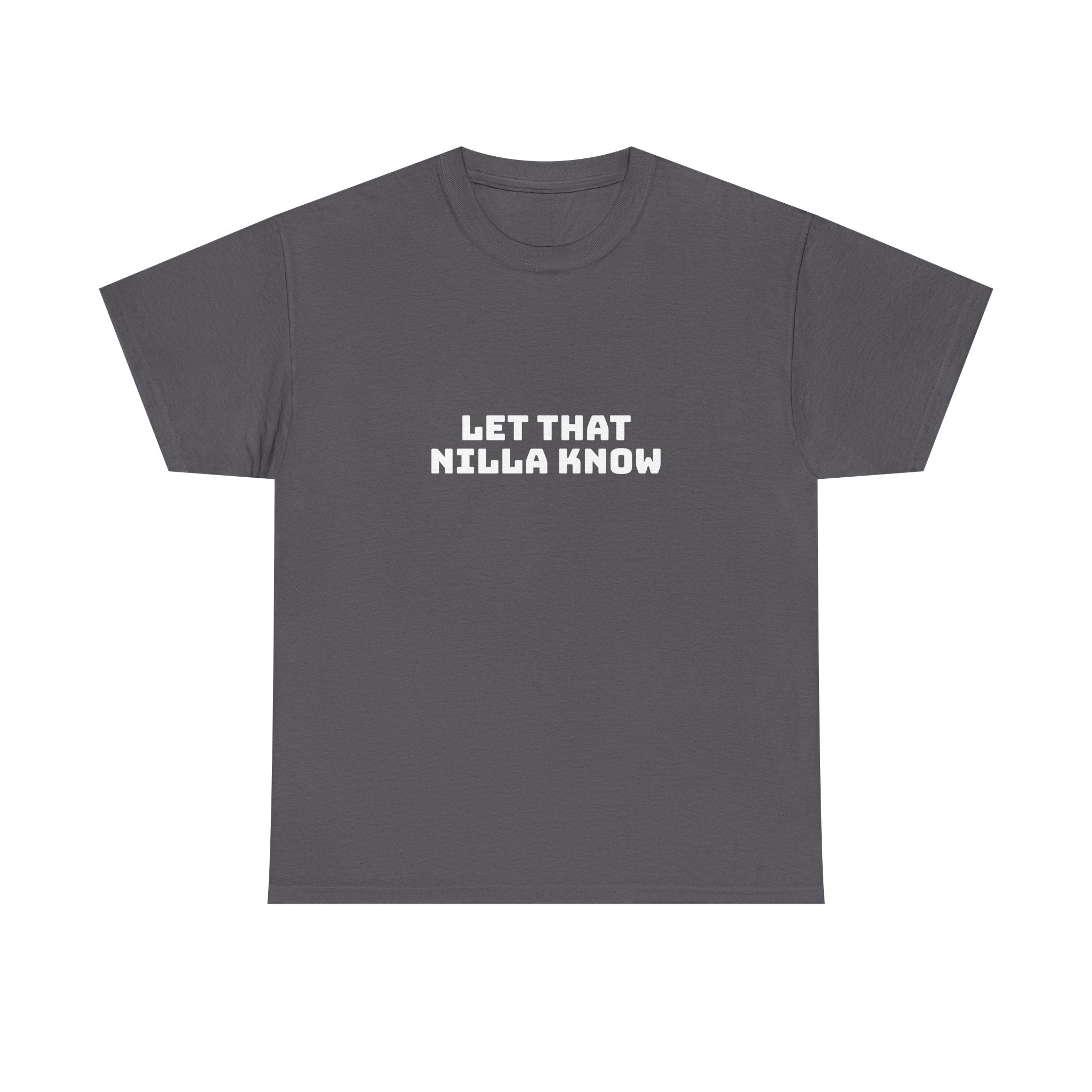 Let That Nilla Know Dark T-Shirt